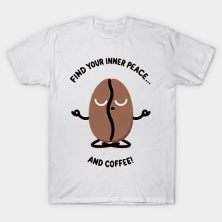 Find your inner peace and coffee! T-Shirt